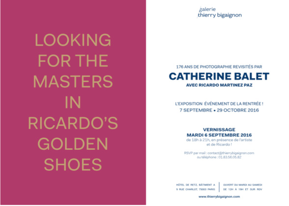 Looking for the Masters in Ricardo’s Golden Shoes – Catherine Balet – galerie Thierry Bigaignon Looking for the Masters in Ricardo’s Golden Shoes – Catherine Balet – galerie Thierry Bigaignon