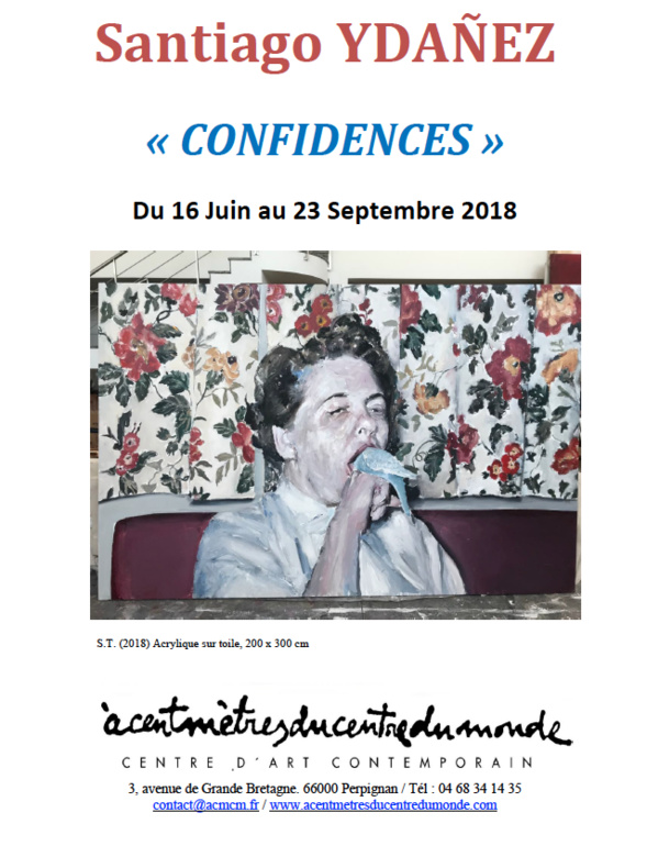 "CONFIDENCES" de Santiago YDAÑEZ au Centre d'Art Contemporain - Perpignan "CONFIDENCES" de Santiago YDAÑEZ au Centre d'Art Contemporain - Perpignan