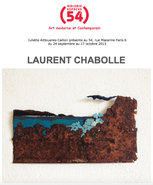 Expo Laurent Chabolle Galerie Espaces 54 Juliette Aittouares - Paris Expo Laurent Chabolle Galerie Espaces 54 Juliette Aittouares - Paris