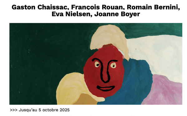 Musée d’Art moderne de Fontevraud, "VISAGES MAGIQUES" — Gaston Chaissac &amp; les autres
