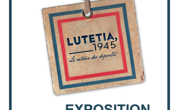 Exposition "Lutetia, 1945. Le retour des deportes" au MUR